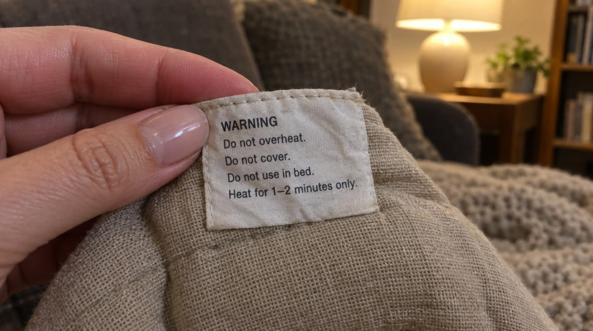 The warning label sewn into a wheat bag: do not overheat, do not cover, do not use in bed